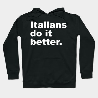 Italians Do It Better Hoodie